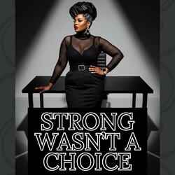 Strong Wasn’t A Choice