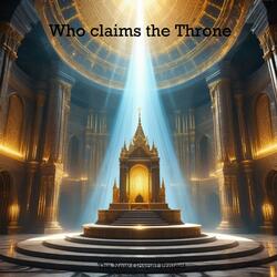 Who claims the Throne