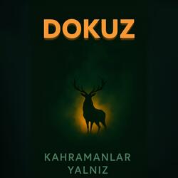 Dokuz - Kahramanlar Yalnız