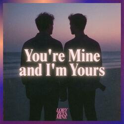 You're Mine and I'm Yours