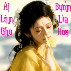 Ai Làm Cho Bướm Lìa Hoa