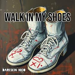 Walk in my shoes