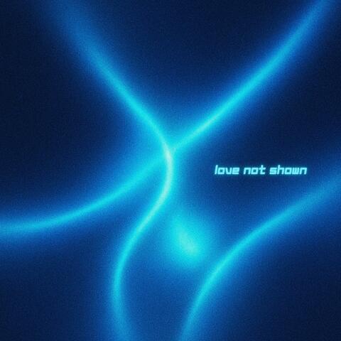 LOVE NOT SHOWN