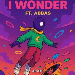 I wonder (feat. Abbas)