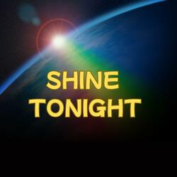 SHINE TONIGHT