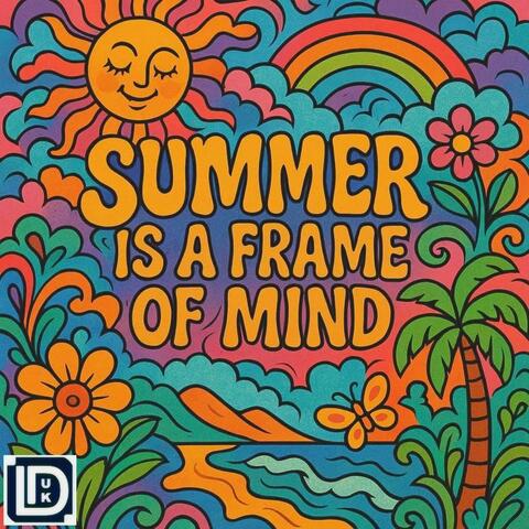 Summer is a Frame of Mind