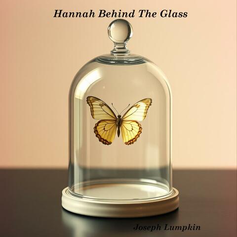 Hannah Behind The Glass