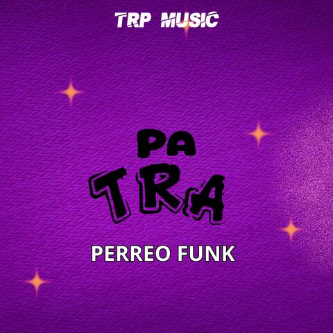 Pa tra (Perreo Funk)