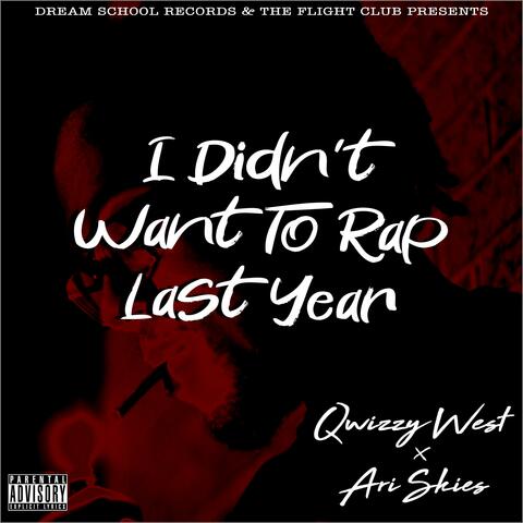 I Didn't Want To Rap Last Year (feat. Ari Skies)
