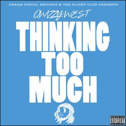 Thinkin Too Much