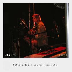 you two are cute (feat. katie ellis)