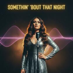 Somethin' 'Bout That Night
