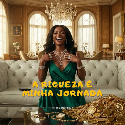 A RIQUEZA É MINHA JORNADA