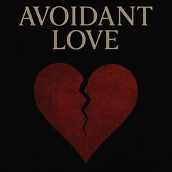 Avoidant Love
