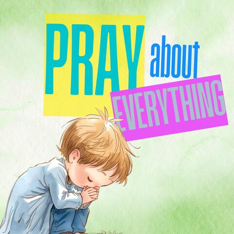 Pray About Everything
