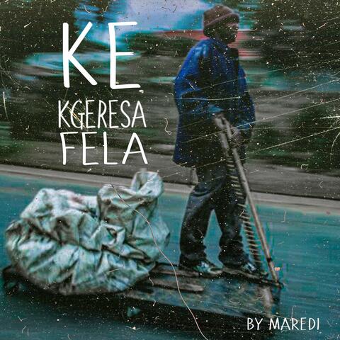 KE KGERESA FELA