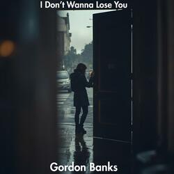 I Don't Wanna Lose You