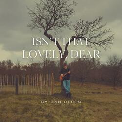 Isn't That Lovely, Dear