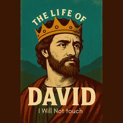 I WILL NOT TOUCH THE LORDS ANOINTED