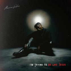 I'm Trying to be Like Jesus (feat. Almarcus Soulfire) (The Christlike Frequency Edit)