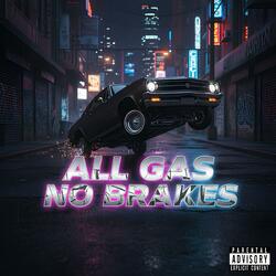 All Gas No Brakes