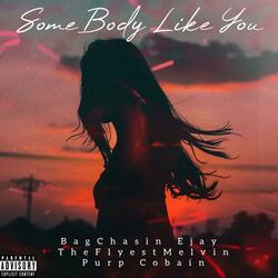 Somebody Like You (feat. Purp Cobain & TheFlyestMelvin)