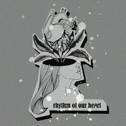 Rhythm of Our Heart