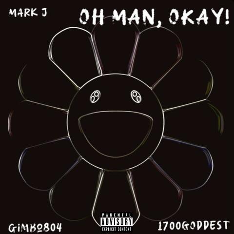 OH MAN, OKAY! (feat. 1700GODDEST & gimbo804)