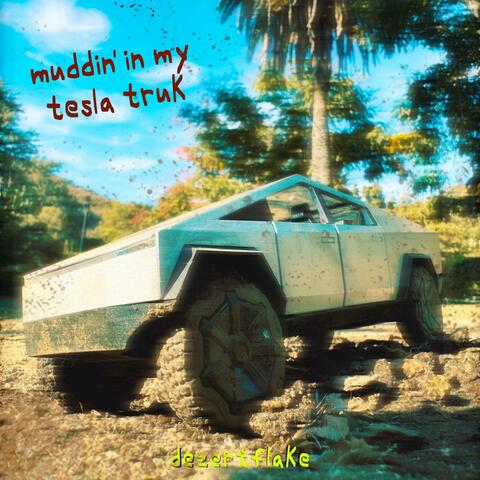 muddin' in my tesla truk (no intro)