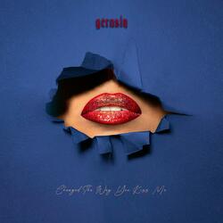 Changed The Way You Kiss Me