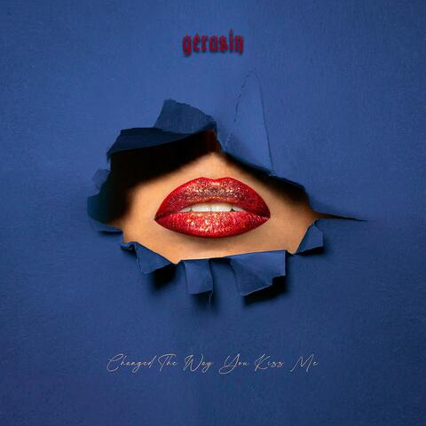 Changed The Way You Kiss Me