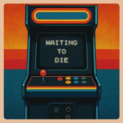 Waiting To Die