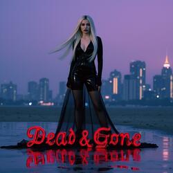 Dead & Gone