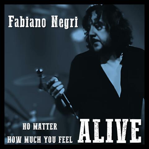 No Matter How Much You Feel Alive