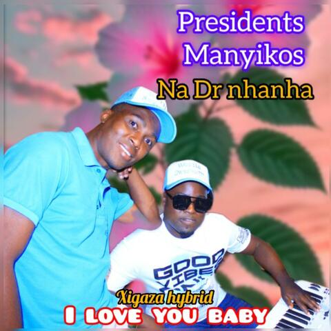 President Manyikos na Dr Nhanha (i love u baby) (feat. Xigaza hybrid music)