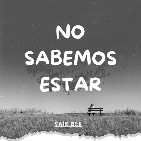 NO SABEMOS ESTAR (feat. LUREN B)