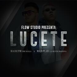 Lucete (feat. Maxflay La Mente Positiva)