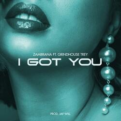 I got you (feat. Grindhouse Trey)