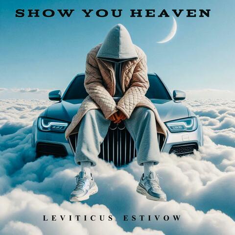 SHOW YOU HEAVEN