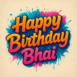 HappY Birthday Bhai