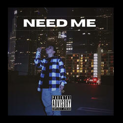 Need me