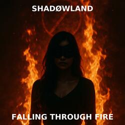 Falling Through Fire