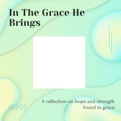 In The Grace He Brings