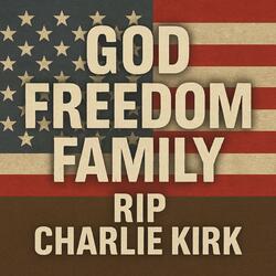 God Freedom Family (RIP Charlie Kirk)