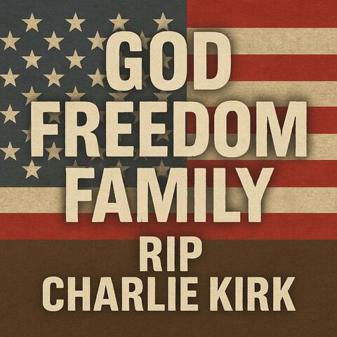 God Freedom Family (RIP Charlie Kirk)