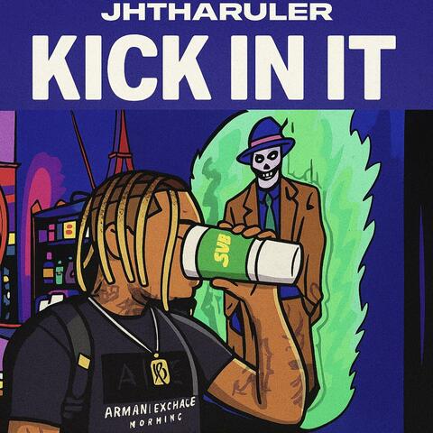 Kick In It
