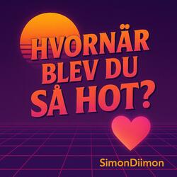 Hvornår Blev Du Så Hot? (Radio Edit)