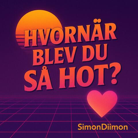 Hvornår Blev Du Så Hot? (Radio Edit)