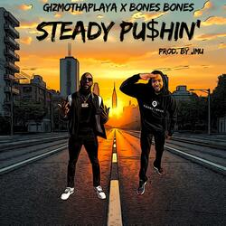 Steady Pu$hin' (feat. Bones Bones)