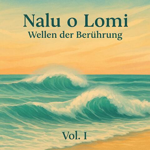 Nalu o Lomi  Wellen der Berührung Vol. I